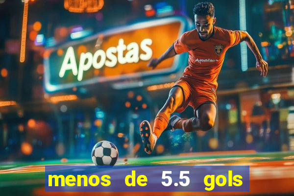 menos de 5.5 gols o que significa